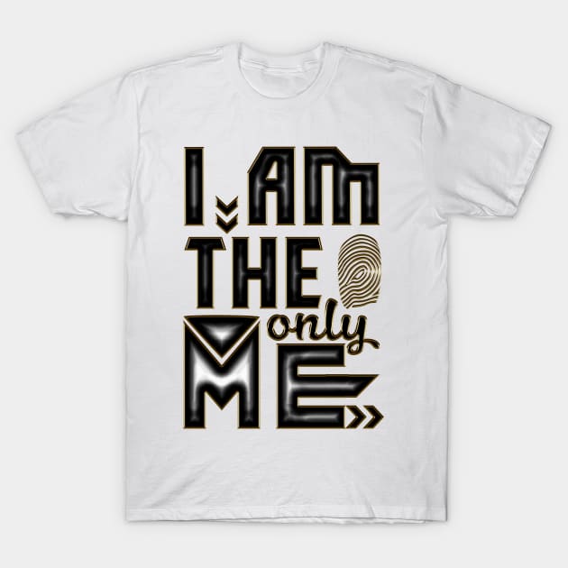 I am the only me T-Shirt by Underground Cargo